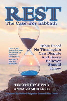 Rest: The Case for Sabbath - Schwab, Timothy, and Zamoranos, Anna, and Casis, Bien (Foreword by)