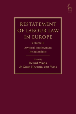 Restatement of Labour Law in Europe: Vol II - Waas, Bernd (Editor), and Voss, Guus Heerma Van (Editor)