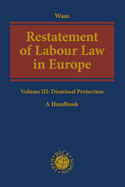 Restatement of Labour Law in Europe: Volume III: Dismissal Protection