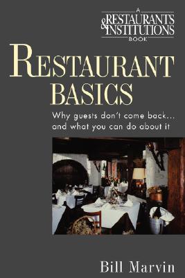 Restaurant Basics: Why Guests Don't Come Back...and What You Can Do about It - Marvin, Bill