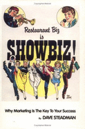 Restaurant Biz is Show Biz!: Why Marketing is the Key to Your Success