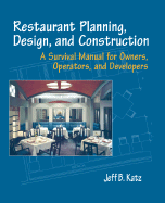 Restaurant Planning, Design, and Construction: A Survival Manual for Owners, Operators, and Developers
