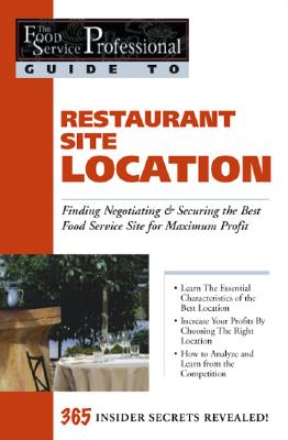 Restaurant Site Location: Finding, Negotiating & Securing the Best Food Service Site for Maximum Profit - Arduser, Lora