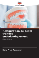 Restauration de dents traites endodontiquement