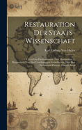 Restauration Der Staats-Wissenschaft: 1.T. Von Den Furstentumern Oder Monarchien, 1. Hauptstuck: Von Den Unabhangigen Grundherren Oder Den Patrimonial-Fursten, Zwenter Band
