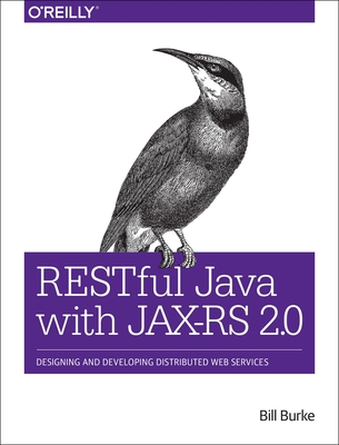 Restful Java with Jax-RS 2.0: Designing and Developing Distributed Web Services - Burke, Bill, I