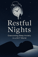 Restful Nights: Overcoming Sleep Anxiety in a 24/7 World