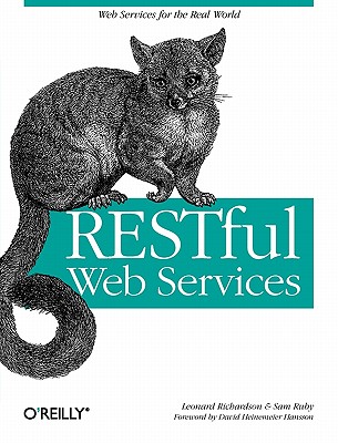 Restful Web Services - Richardson, Leonard, and Ruby, Sam, and Hansson, David Heinemeier (Foreword by)