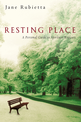 Resting Place: A Personal Guide to Spiritual Retreats - Rubietta, Jane A