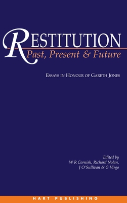 Restitution: Past, Present and Future: Essays in Honour of Gareth Jones - Cornish, William (Editor), and Nolan, Richard C (Editor), and O'Sullivan, Janet (Editor)