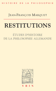 Restitutions: Etudes D'Histoire de La Philosophie Allemande