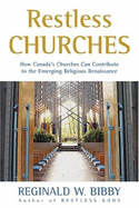 Restless Churches: How Canada's Churches Can Contribute to the Emerging Religious Renaissance