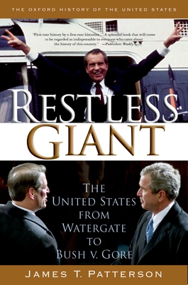 Restless Giant: The United States from Watergate to Bush V. Gore - Patterson, James T