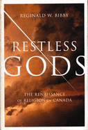 Restless Gods: The Renaissance of Religion in Canada - Bibby, Reginald W