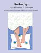 Restless Legs Upptck orsaken och lsningen: Nya, tidigare opublicerade hypoteser om RLS och vad du sjlv kan gra t dem
