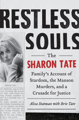 Restless Souls: The Sharon Tate Family's Account of Stardom, the Manson Murders, and a Crusade for Justice - Statman, Alisa, and Tate, Brie