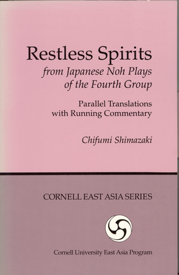 Restless Spirits from Japanese Noh Plays of the Fourth Group - Shimazaki, Chifumi