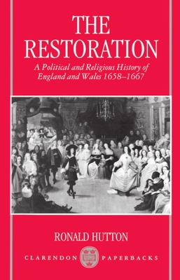 Restoration: A Political and Religious History of England and Wales 1658-1667 - Hutton, Ronald