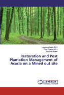 Restoration and Post Plantation Management of Acacia on a Mined out site