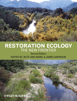 Restoration Ecology: The New Frontier - van Andel, Jelte (Editor), and Aronson, James (Editor)