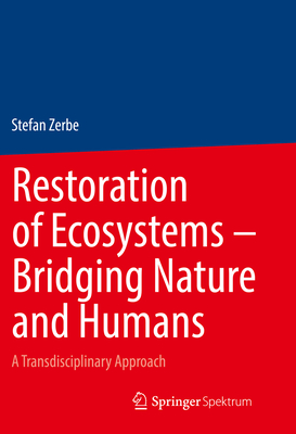 Restoration of Ecosystems - Bridging Nature and Humans: A Transdisciplinary Approach - Zerbe, Stefan