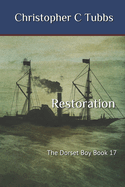 Restoration: The Dorset Boy Book 17