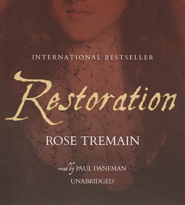 Restoration - Tremain, Rose, and Daneman, Paul (Read by)