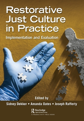 Restorative Just Culture in Practice: Implementation and Evaluation - Dekker, Sidney (Editor), and Oates, Amanda (Editor), and Rafferty, Joseph (Editor)