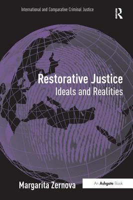 Restorative Justice: Ideals and Realities - Zernova, Margarita