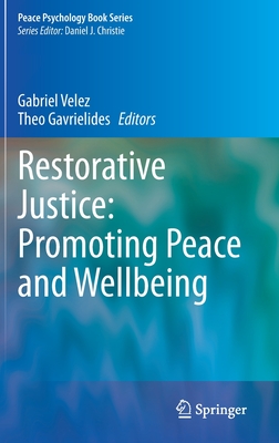 Restorative Justice: Promoting Peace and Wellbeing - Velez, Gabriel (Editor), and Gavrielides, Theo (Editor)