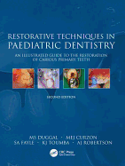 Restorative Techniques in Paediatric Dentistry: An Illustrated Guide to the Restoration of Extensively Carious Primary Teeth