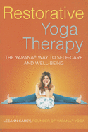 Restorative Yoga Therapy: The Yapana Way to Self-Care and Well-Being