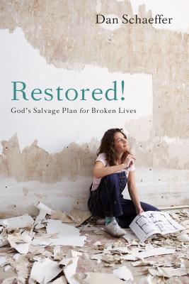 Restored!: God's Salvage Plan for Broken Lives - Schaeffer, Dan