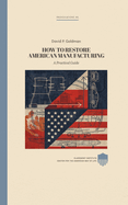 Restoring American Manufacturing: A Practical Guide
