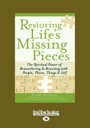 Restoring Life's Missing Pieces: The Spiritual Power of Remembering & Reuniting with People, Places, Things & Self