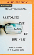 Restoring the Soul of Business: Staying Human in the Age of Data