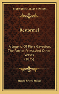 Restormel: A Legend of Piers Gaveston, the Patriot Priest, and Other Verses (1875)