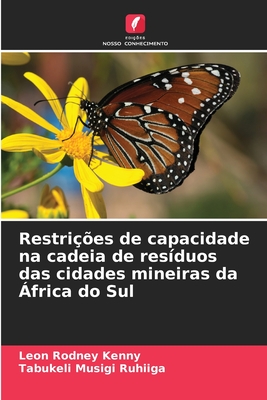 Restri??es de capacidade na cadeia de res?duos das cidades mineiras da ?frica do Sul - Kenny, Leon Rodney, and Musigi Ruhiiga, Tabukeli