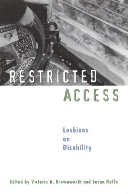 Restricted Access: Lesbians on Disability - Brownworth, Victoria A (Editor), and Raffo, Susan (Editor)