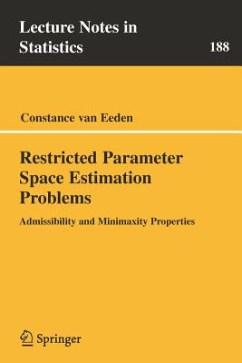 Restricted Parameter Space Estimation Problems: Admissibility and Minimaxity Properties - Van Eeden, Constance