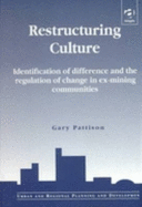 Restructuring Culture: Identification of Difference and the Regulation of Change in Ex-Mining Communities