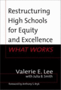 Restructuring High Schools for Equity and Excellence: What Works