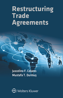 Restructuring Trade Agreements - Colares, Juscelino F, and Durmu_, Mustafa T