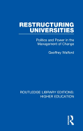 Restructuring Universities: Politics and Power in the Management of Change