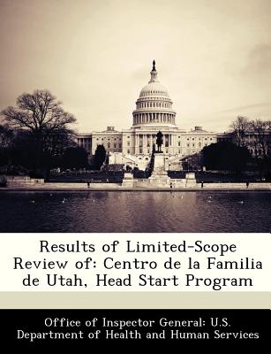 Results of Limited-Scope Review of: Centro de la Familia de Utah, Head Start Program - Office of Inspector General U S Depart (Creator)