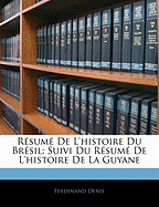 Resume de L'Histoire Du Bresil: Suivi Du Resume de L'Histoire de La Guyane