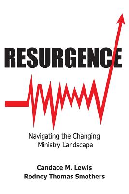 Resurgence: Navigating the Changing Ministry Landscape - Lewis, Candace, and Smothers, Rodney Thomas
