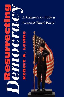 Resurrecting Democracy - LeVine, Robert A