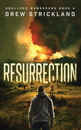 Resurrection: A Post-Apocalyptic Zombie Thriller (Soulless Wanderers Book 4)