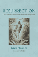 Resurrection: Extraordinary Evidence for an Extraordinary Claim